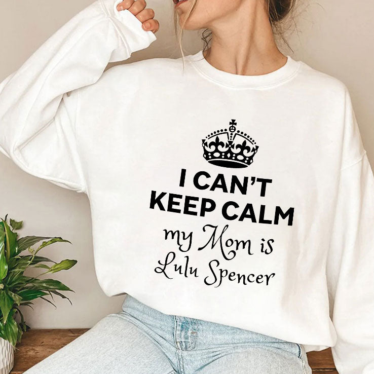 I Can’t Keep Calm My Mom Is Lulu Spencer T Shirt