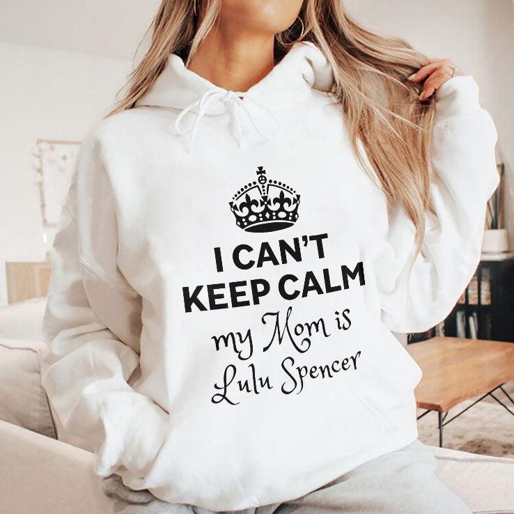 I Can’t Keep Calm My Mom Is Lulu Spencer T Shirt