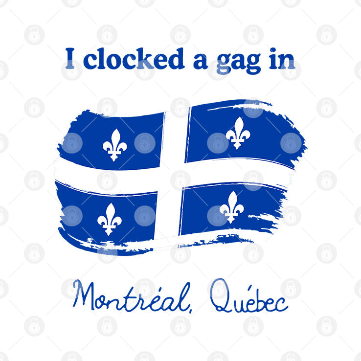 I Clocked A Gag In Montreal Quebec T Shirt
