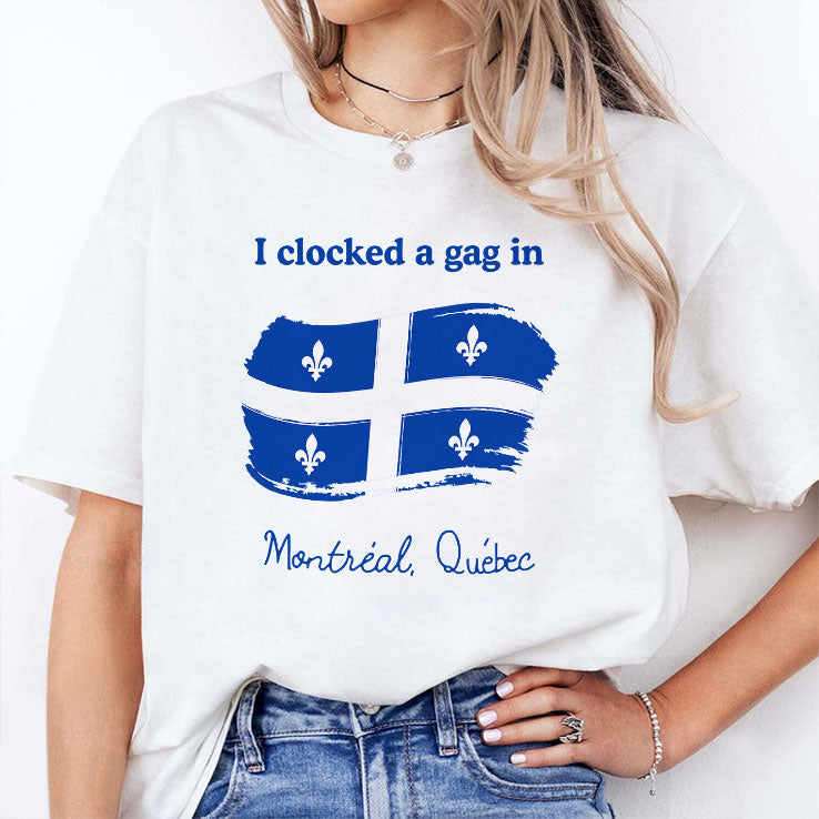 I Clocked A Gag In Montreal Quebec T Shirt