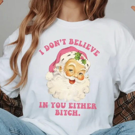 I Don't Believe In You Either Bitch, Tee Print - clothing by TeeHivey.com