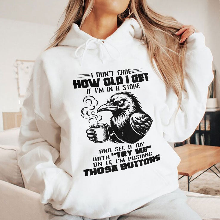 I Don’t Care How Old I Get T Shirt