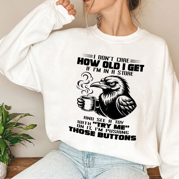 I Don’t Care How Old I Get T Shirt