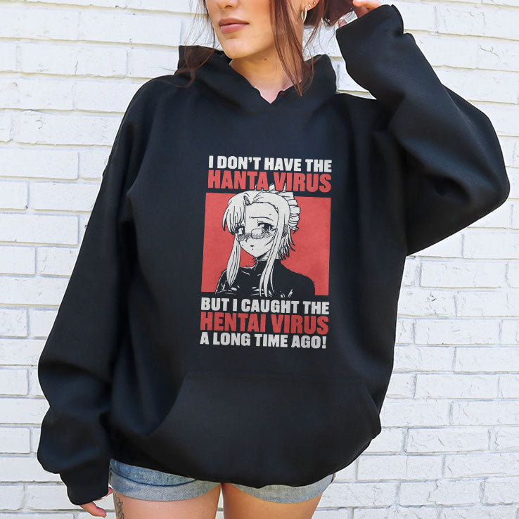 I Don’t Have The Hanta Virus But I Caught The Hentai Virus A Long Time Ago Shirt