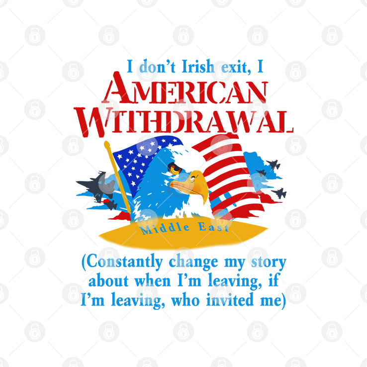 I Don’t Irish Exit I American Withdrawal T Shirt