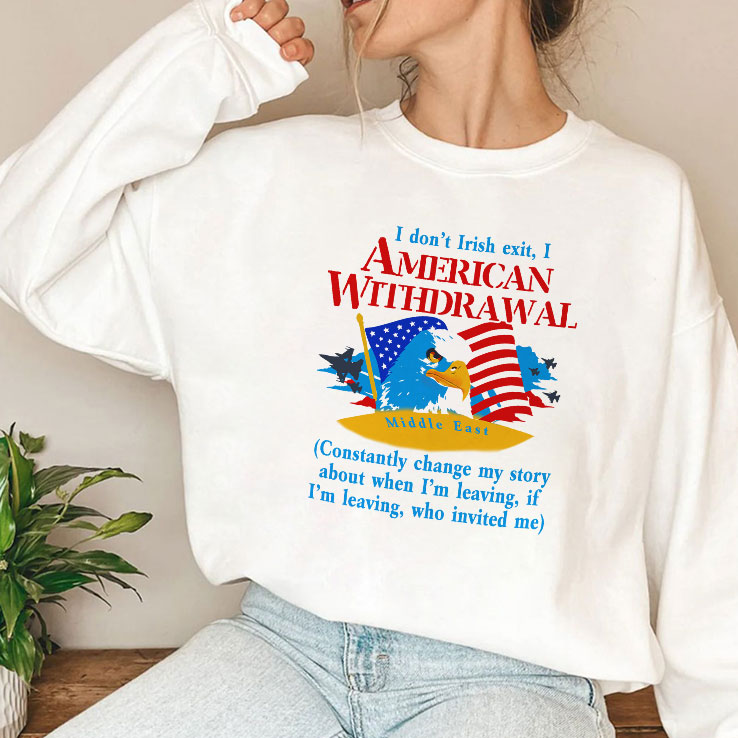 I Don’t Irish Exit I American Withdrawal T Shirt