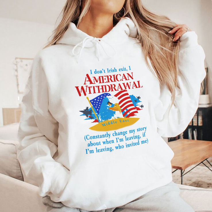 I Don’t Irish Exit I American Withdrawal T Shirt