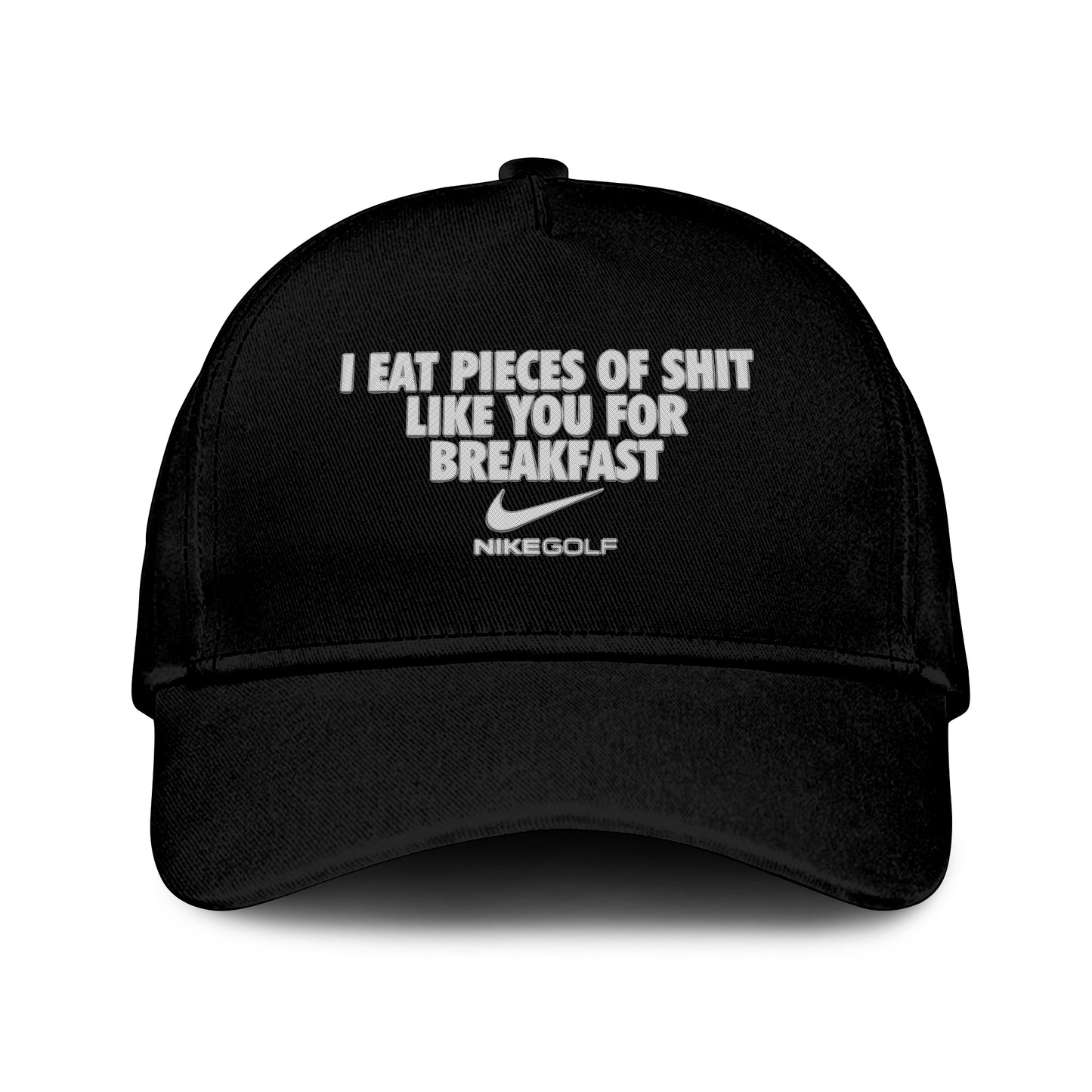 I Eat Pieces Of Shit Like You For Breakfast Hat