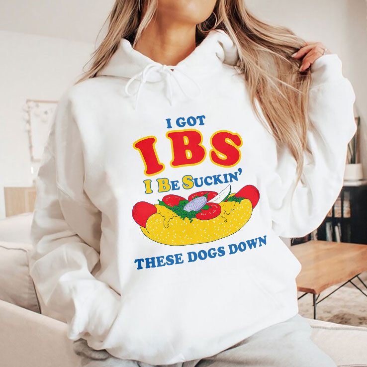 I Got IBS I Be Suckin’ These Dogs Down Shirt