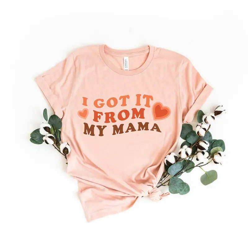 I Got It From My Mama Shirt, Mama Shirt, Feminist Shirt, Gift for Feminists, Empowered Women Shirt - clothing by TeeHivey.com