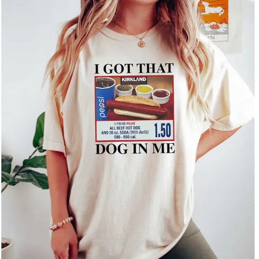 I Got That Dog In Me Shirt, Hotdog Shirt, Meme Shirts, Funny T Shirts, Hot Dog Lover Gift, Trendy Shirts, Hot Dog Sweatshirt