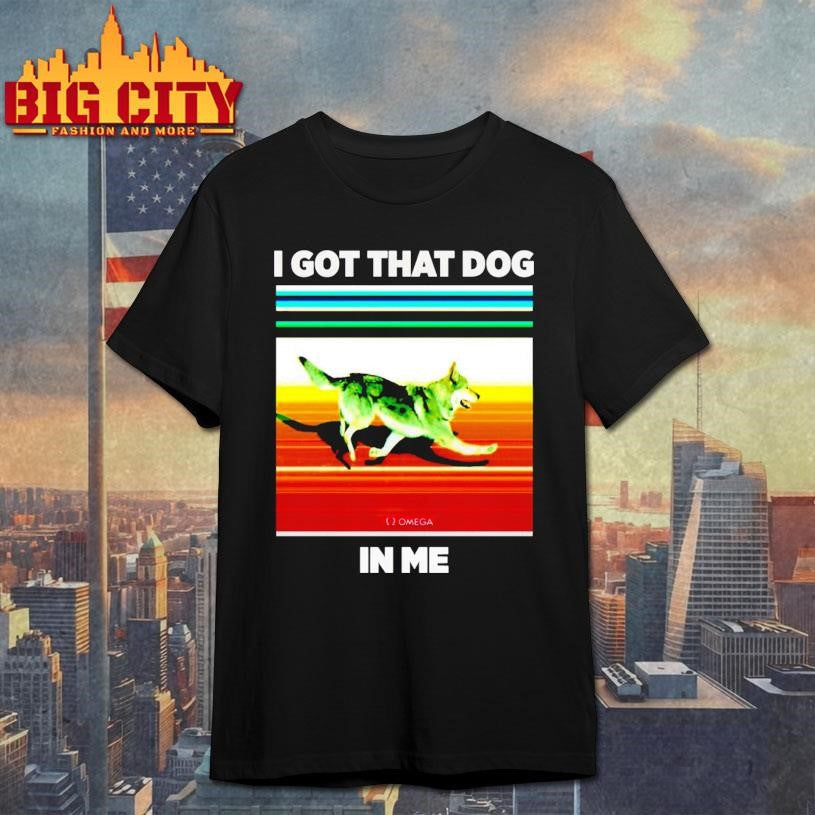 I Got That Dog In Me Shirt