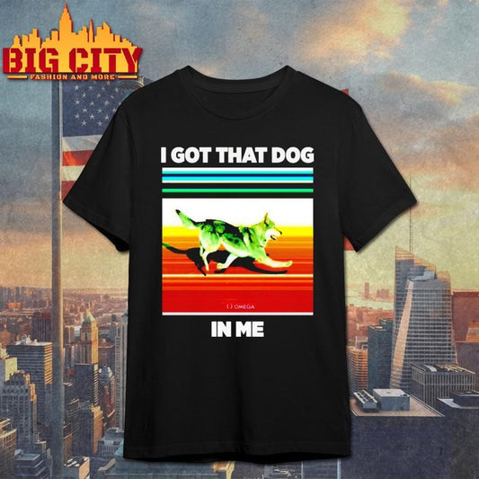 I Got That Dog In Me Shirt
