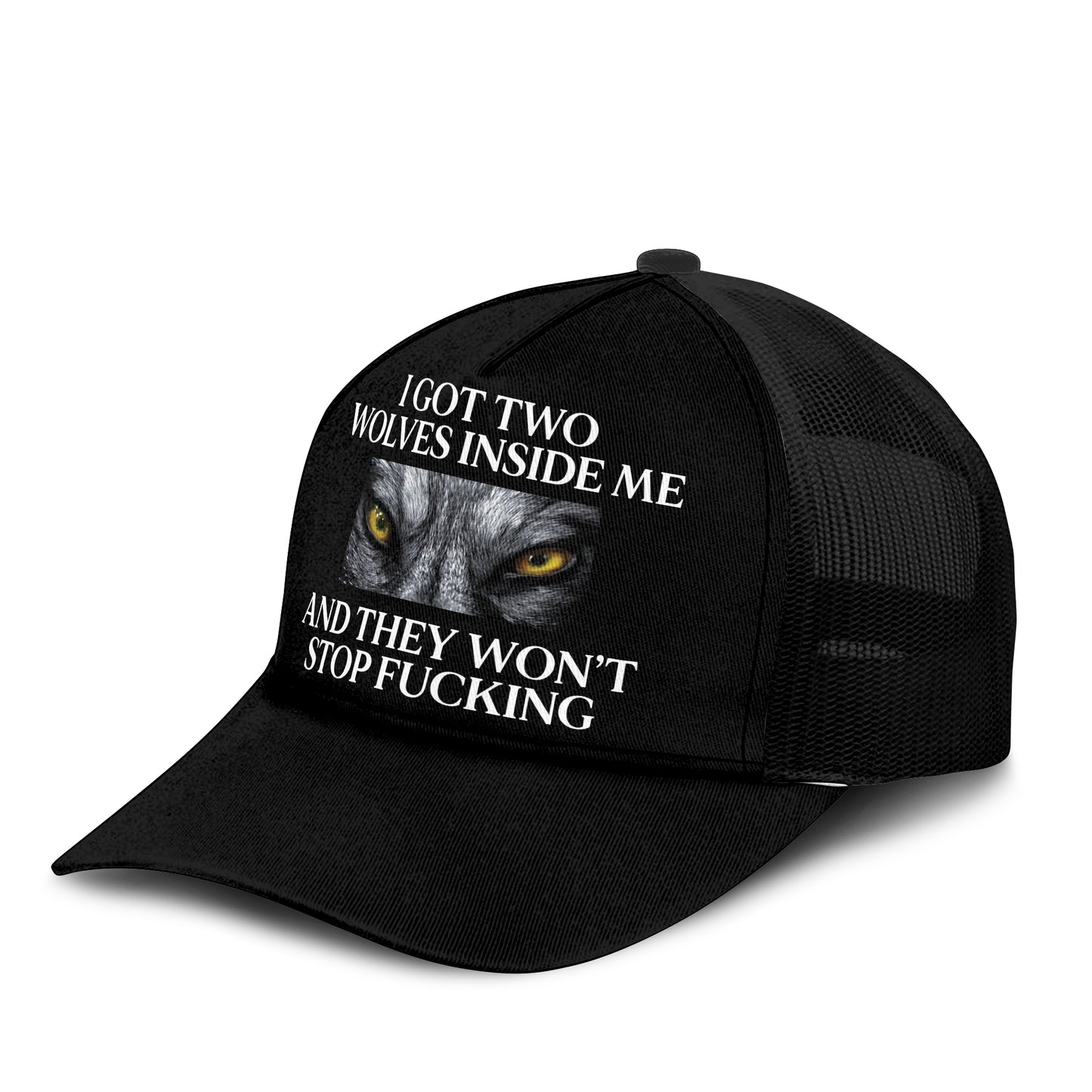 I Got Two Wolves Inside Me And They Won’t Stop Fucking Trucker Cap