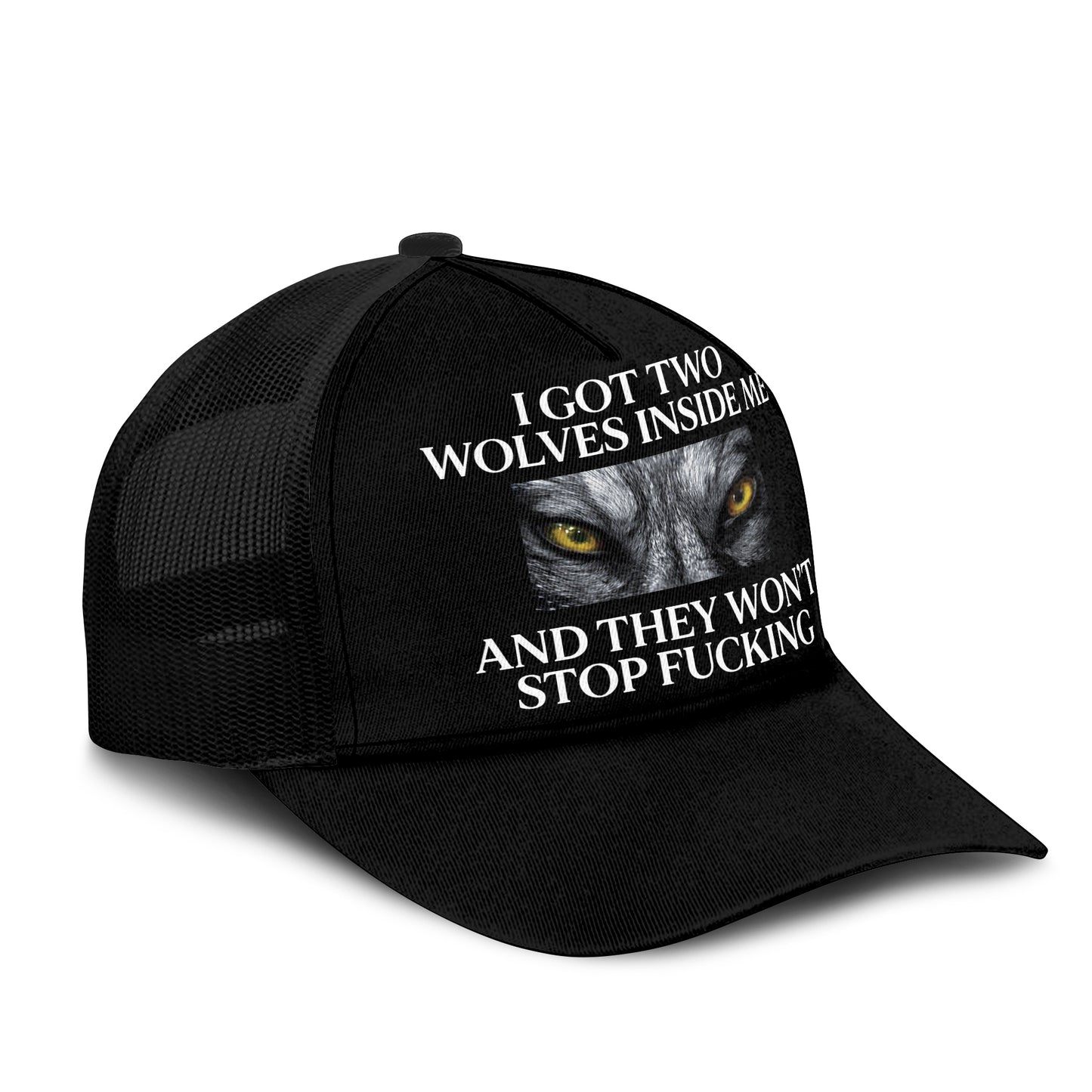 I Got Two Wolves Inside Me And They Won’t Stop Fucking Trucker Cap