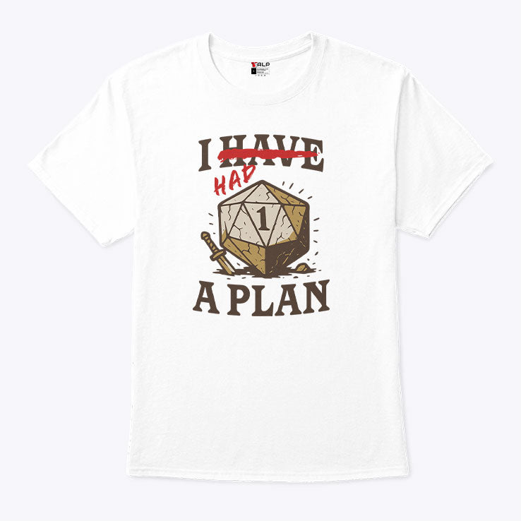 I Had A Plan D20 T Shirt
