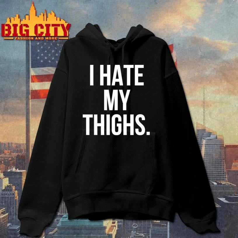 I Hate My Thighs Shirt