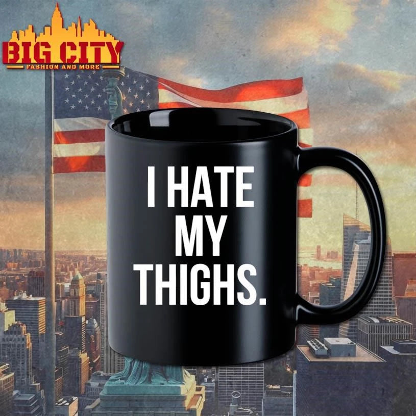 I Hate My Thighs Shirt