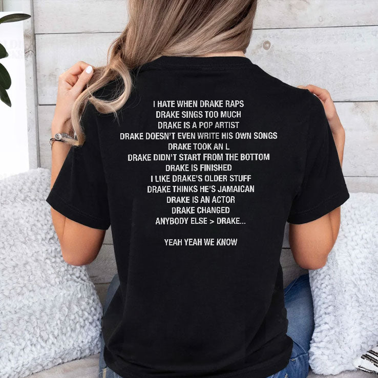 I Hate When Drake Raps Drake Sings Too Much T Shirt