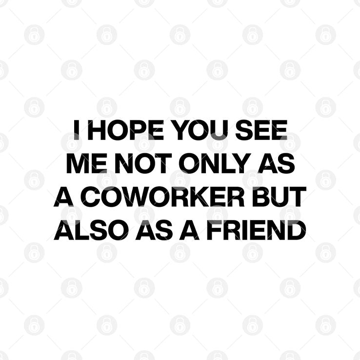 I Hope You See Me Not Only As A Coworker But Also As A Friend Mug
