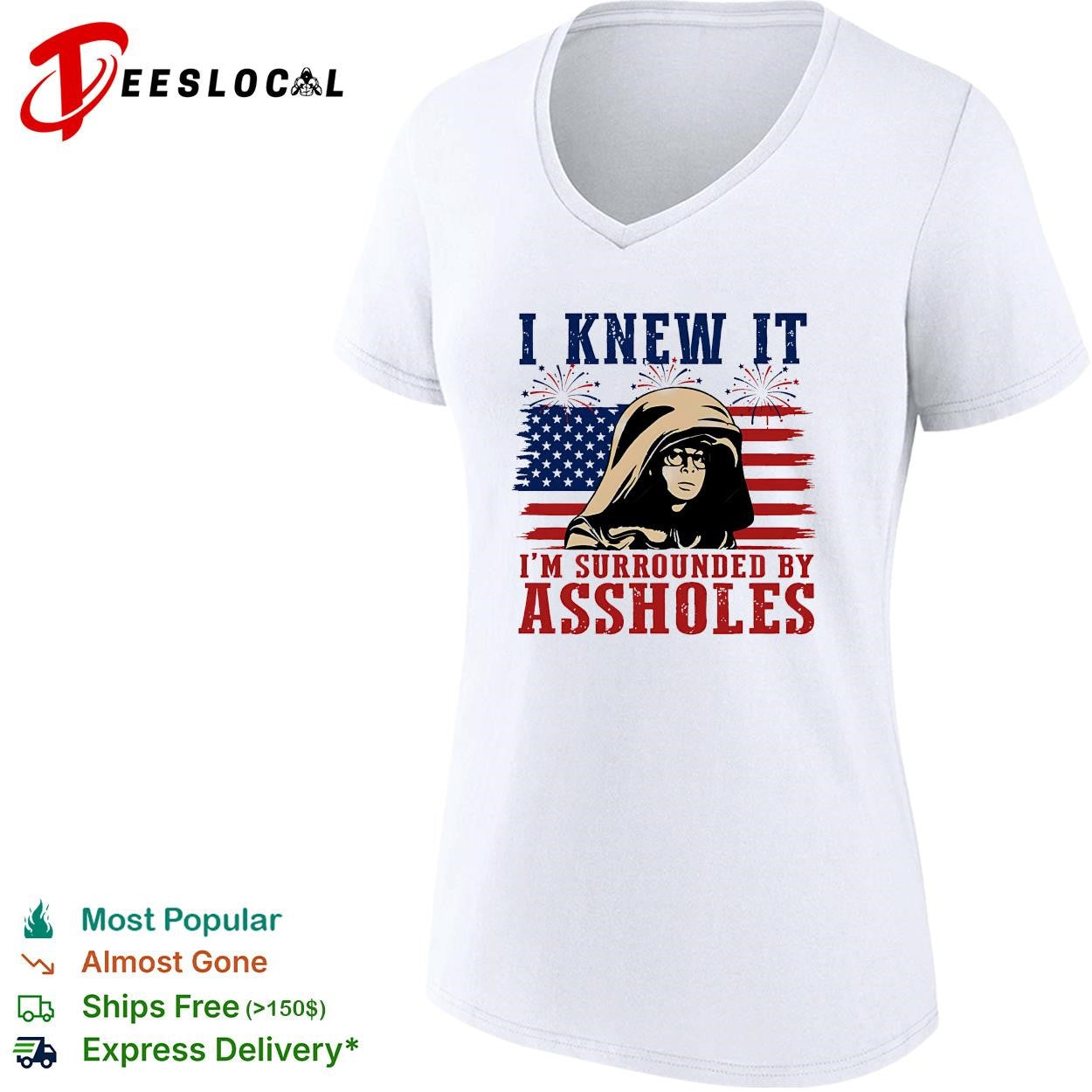 I Knew It I’m Surrounded By Assholes Funny Spaceballs Movie Patriotic 4th of July shirt