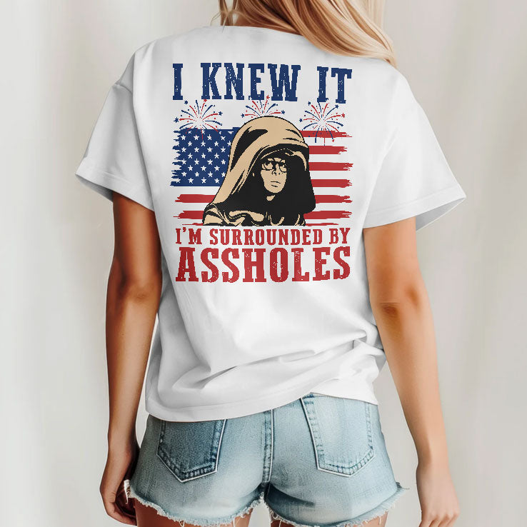 I Knew It I’m Surrounded By Assholes Funny Spaceballs Movie Patriotic 4th of July T Shirt