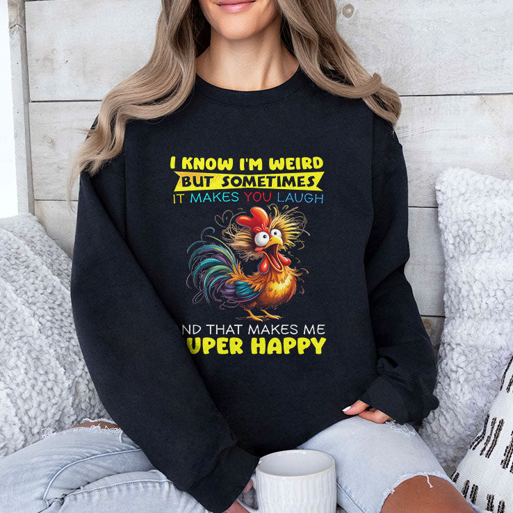 I Know I’m Weird But Sometimes It Makes You Laugh And That Makes Me Super Happy Shirt