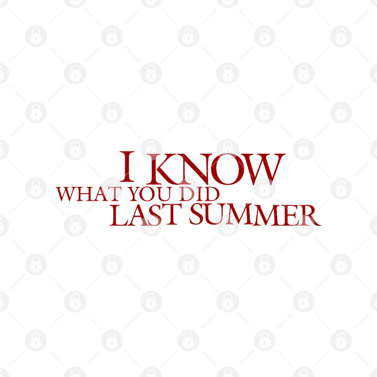 I Know What You Did Last Summer T Shirt