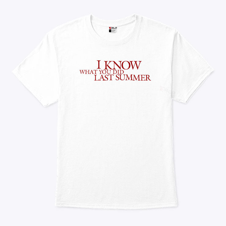 I Know What You Did Last Summer T Shirt