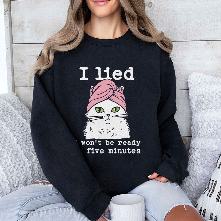 I Lied I Won’t Be Ready In Five Minutes Shirt