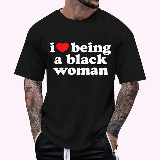 I Love Being Black Woman T-Shirt | COTTON, Short Sleeve, Menswear Top