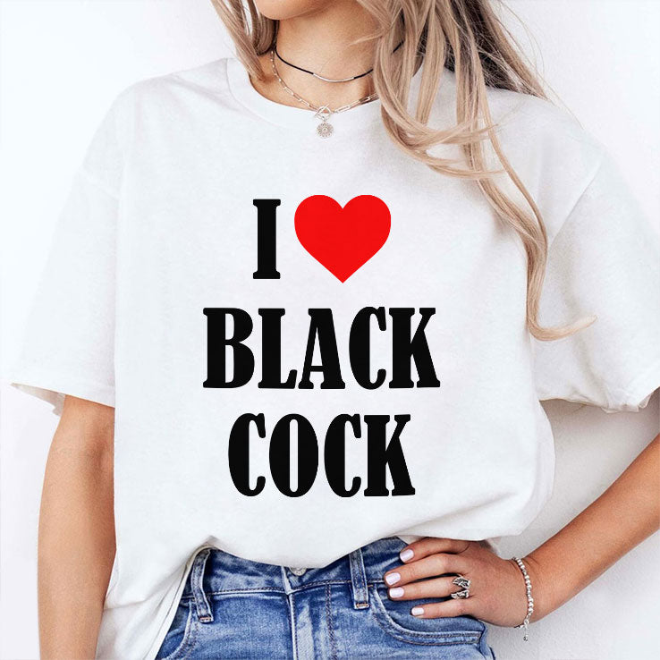 I Love Black Cock T Shirt