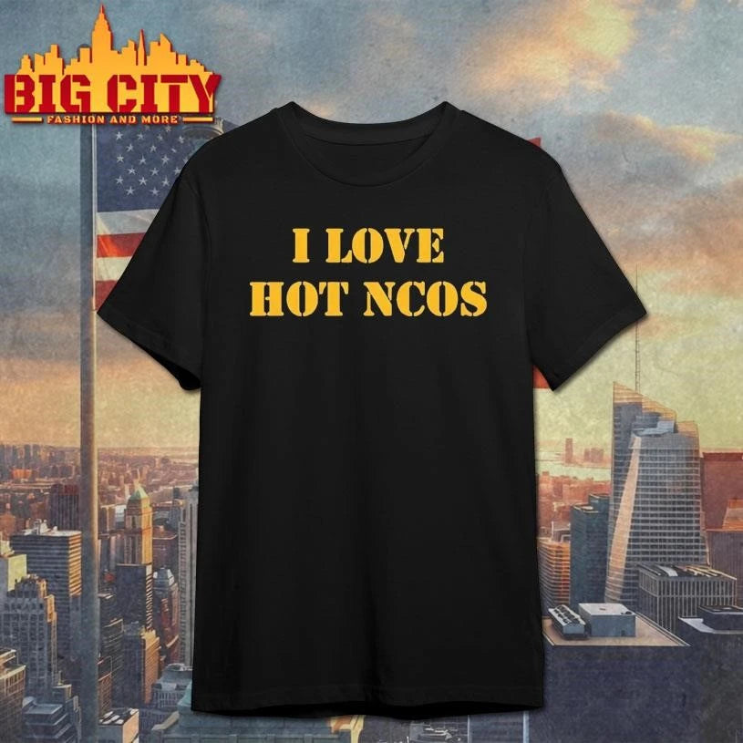 I Love Hot Ncos Shirt