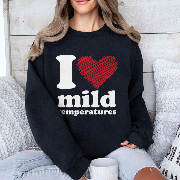 I Love Mild Temperatures T Shirt