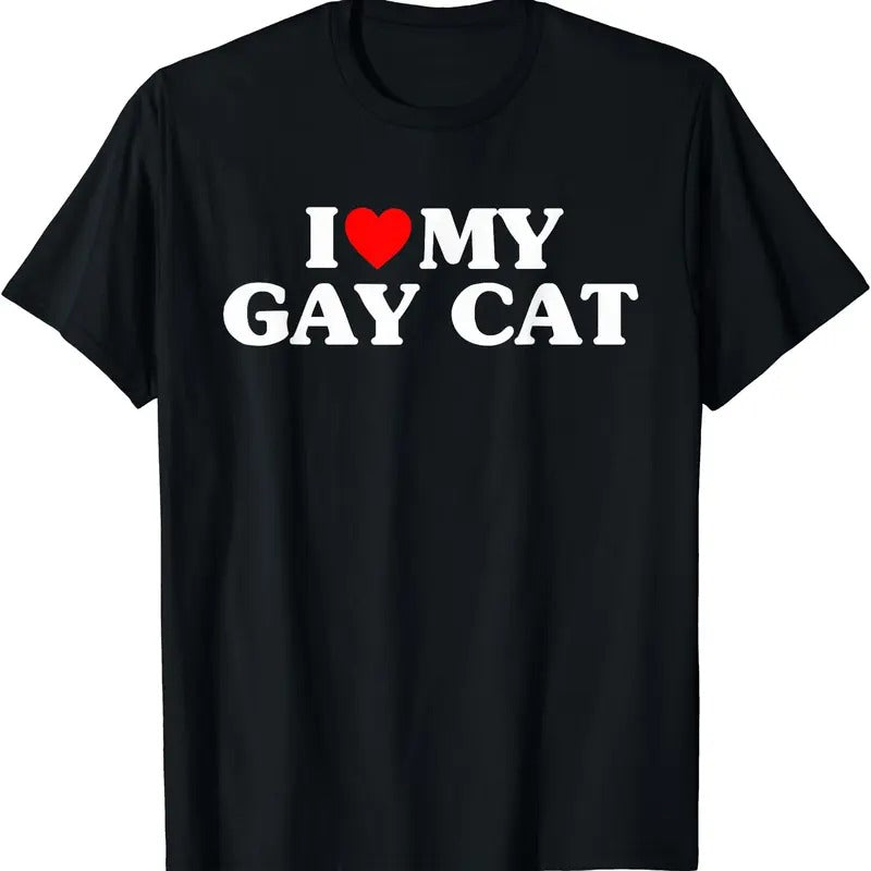 I Love My Gay Cat Funny T-Shirt, Unisex Cotton Tee Gifts