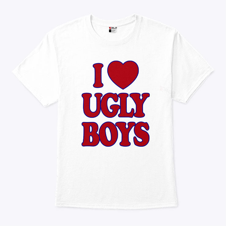 I Love Ugly Boys T Shirt