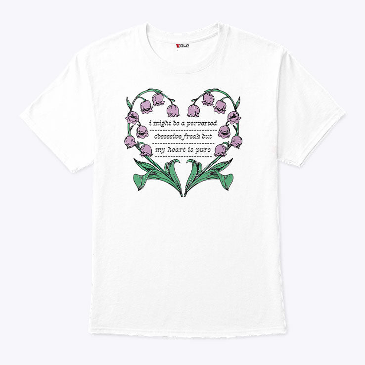 I Might Be A Perverted Obsessive Freak But My Heart Is Pure Shirt