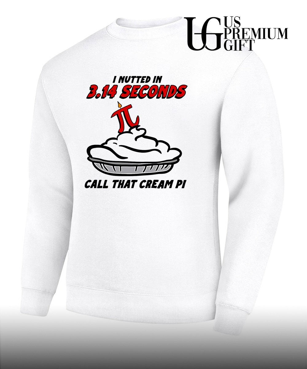 I Nutted In 3.14 Seconds, Call That Cream Pi T-shirt