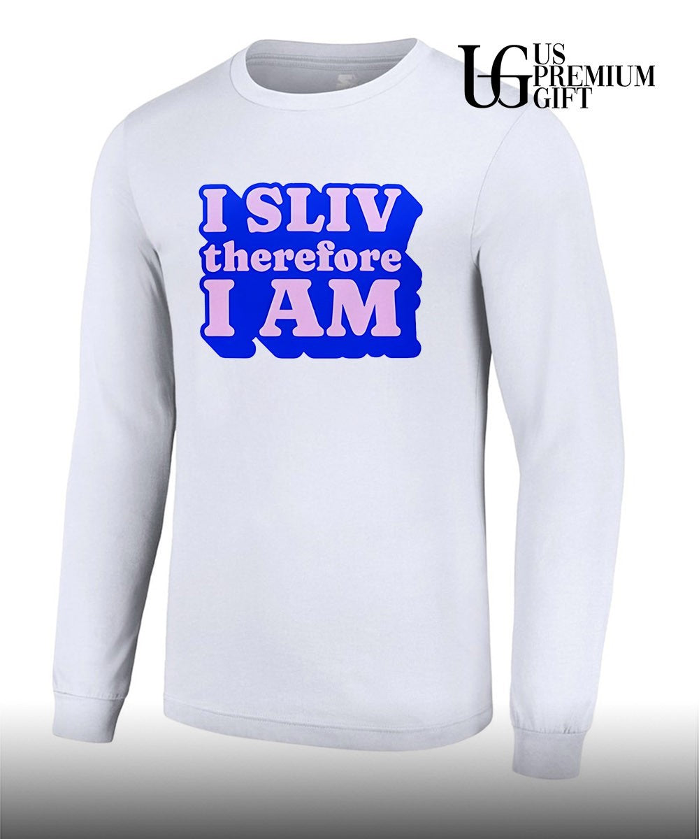 I Sliv Therefore I am shirt