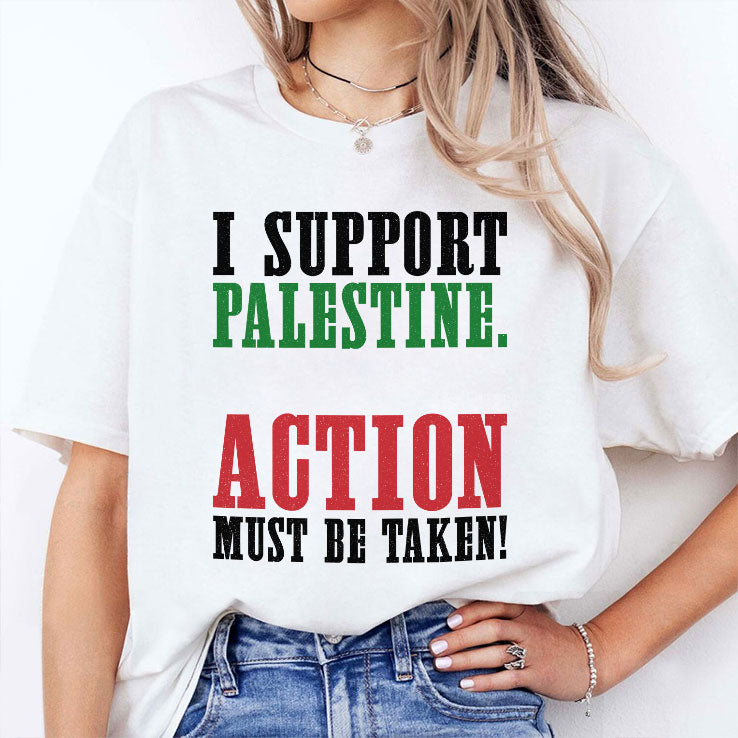 I Support Palestine Action Must Be Taken Shirt