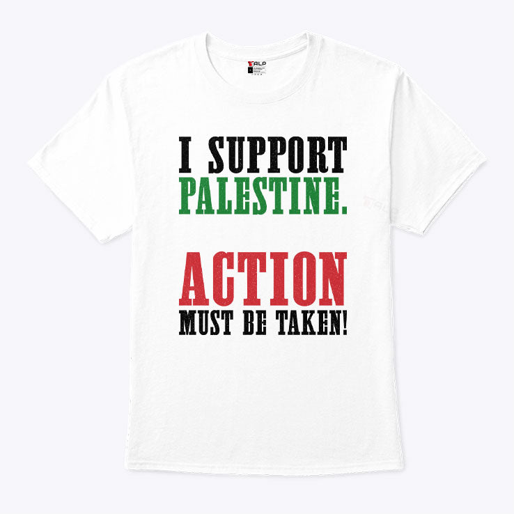 I Support Palestine Action Must Be Taken Shirt