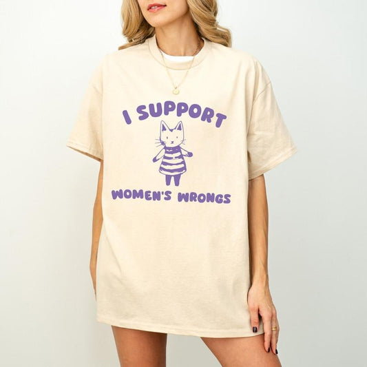 I Support Women's Rights And Wrongs, Meme T Shirt, Feminist T Shirt, Feminism T Shirt, Women's Rights T Shirt