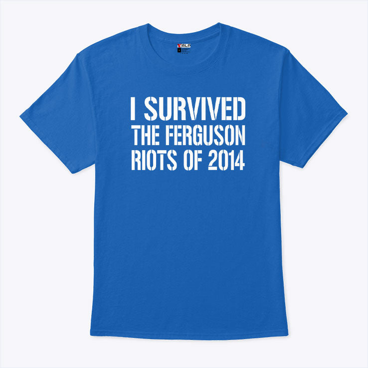 I Survived The Ferguson Riots Of 2014 T Shirt