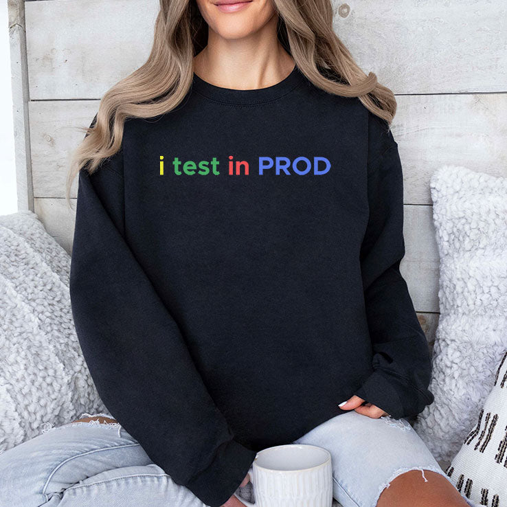 I Test In Prod Coding Funny Humor Joke Developer Engineer T Shirt