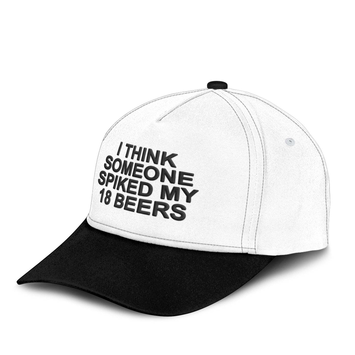 I Think Someone Spiked My 18 Beers Hat