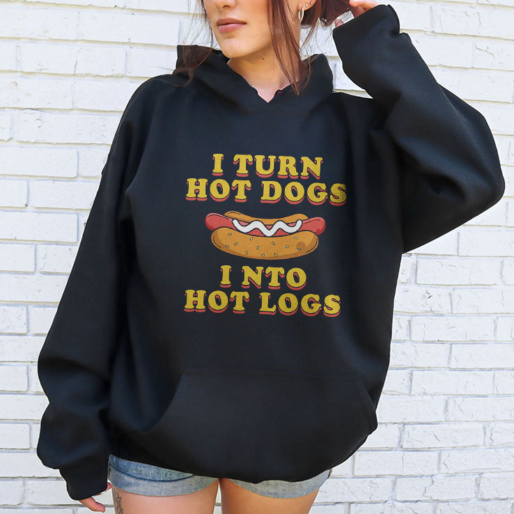 I Turn Hot Dogs Into Hot Logs T Shirt