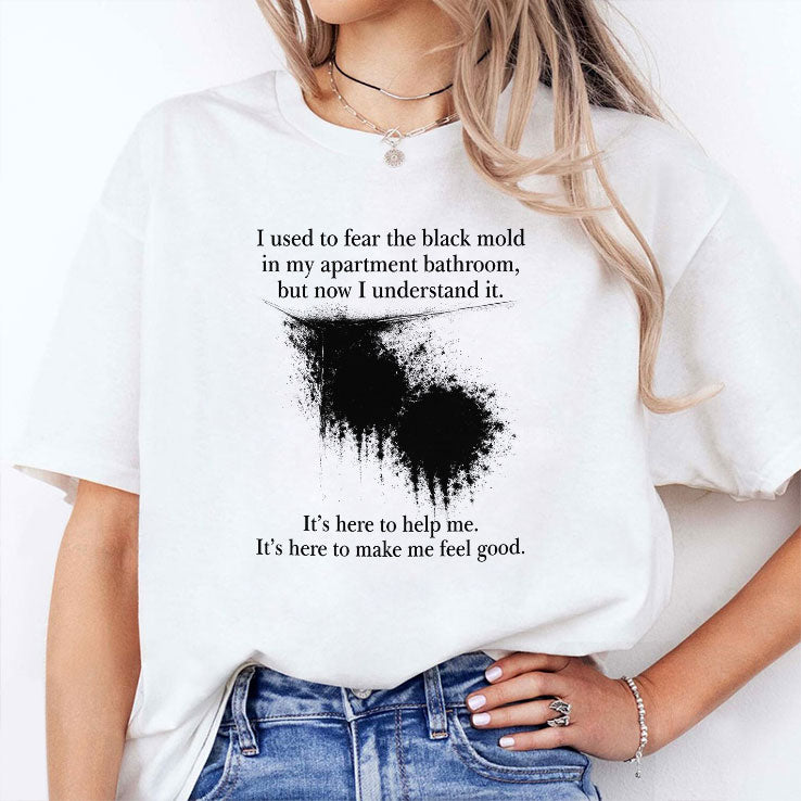 I Used To Fear The Black Mold In My Apartment Bathroom Shirt