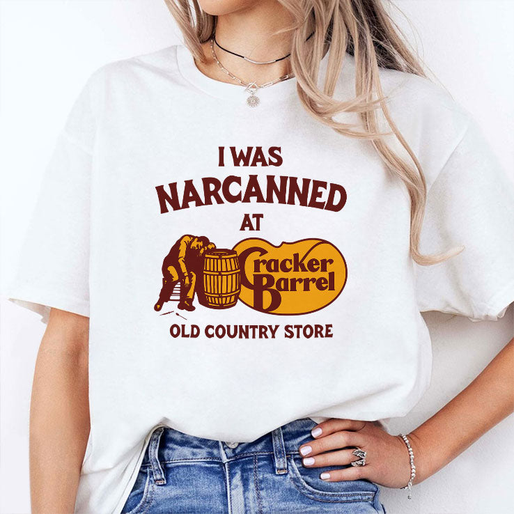 I Was Narcanned At Cracker Barrel Old Country Store T Shirt