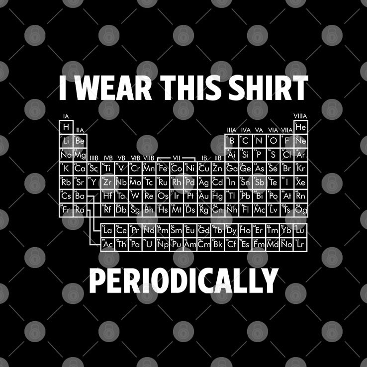 I Wear This Shirt Periodically