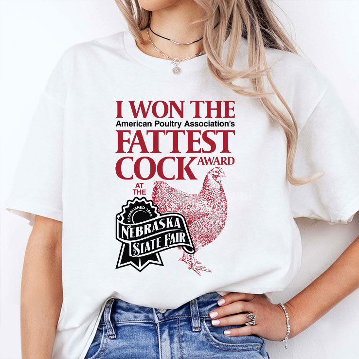 I Won The Fattest Cock Award At The Nebraska State Fair Shirt